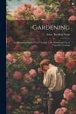 Gardening: An Elementary School Text Treating of the Science and Art of Vegetable Growing