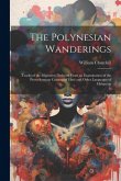 The Polynesian Wanderings The Polynesian Wanderings