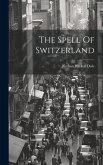 The Spell Of Switzerland