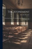 The Atonement: What Early Friends Said: What Friends Said Subsequently, What the Scriptures Say The Atonement: What Early Friends Said: What Friends Said Subsequently, What the Scriptures Say