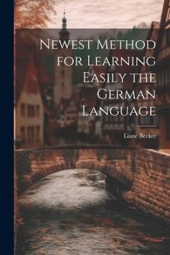 Newest Method for Learning Easily the German Language - Becker, Liane