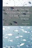 A Report On The Oyster-industry Of The United States