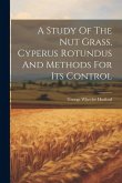 A Study Of The Nut Grass, Cyperus Rotundus And Methods For Its Control