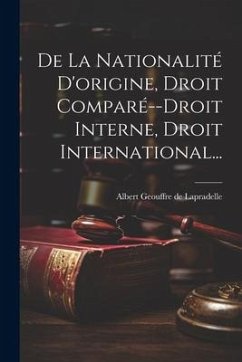 De La Nationalité D'origine, Droit Comparé--droit Interne, Droit International...