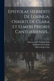 Epistolae Herberti De Losinga, Osberti De Clara Et Elmeri Prioris Cantuariensis...