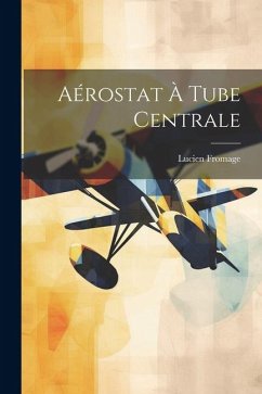 Aérostat À Tube Centrale - Fromage, Lucien