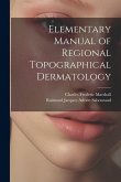 Elementary Manual of Regional Topographical Dermatology Elementary Manual of Regional Topographical Dermatology