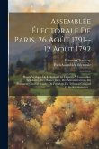 Assemblée Électorale De Paris, 26 Août 1791--12 Août 1792: Procès-verbaux De L'élection Des Députés À L'assemblée Législative, Des Hautes Jurés, Des A