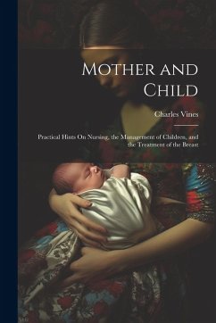 Cover Mother and Child: Practical Hints On Nursing, the Management of Children, and the Treatment of the Breast