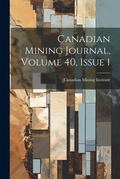 Canadian Mining Journal, Volume 40, Issue 1 - Institute, Canadian Mining