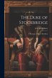 The Duke of Stockbridge: A Romance of... - Bild 1
