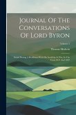 Journal Of The Conversations Of Lord Byron: Noted During A Residence With His Lordship At Pisa, In The Years 1821 And 1822; Volume 2