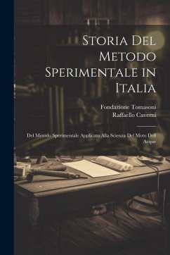 Cover Storia Del Metodo Sperimentale in Italia: Del Metodo Sperimentale Applicato Alla Scienza Del Moto Dell Acque