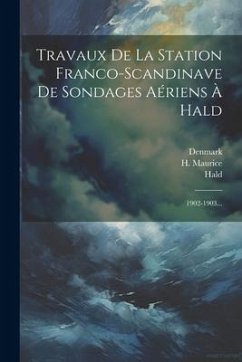 Travaux De La Station Franco-scandinave De Sondages Aériens À Hald: 1902-1903... - Hald; Denmark