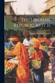 The Liberian Republic As It Is