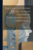 The Convolutions Of The Human Cerebrum Topographically Considered