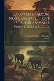 Caratteri Di Alcuni Nuovi Generi E Nuove Specie Di Animali E Piante Della Sicilia: Con Varie Osservazioni Sopra I Medesimi