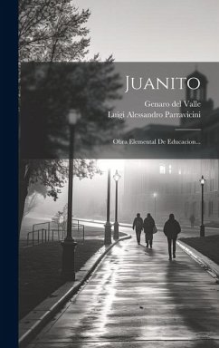 Juanito: Obra Elemental De Educacion... - Valle, Genaro Del