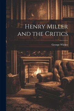 Henry Miller and the Critics - Wickes, George