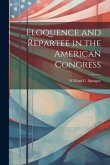 Eloquence and Repartee in the American Congress