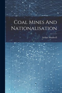 Coal Mines And Nationalisation - Shadwell, Arthur