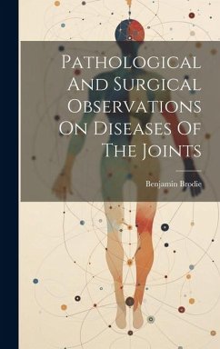 Pathological And Surgical Observations On Diseases Of The Joints