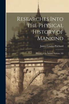 Researches Into the Physical History of Mankind: History of the Asiatic Nations. 3D; Edition 1844 - Prichard, James Cowles