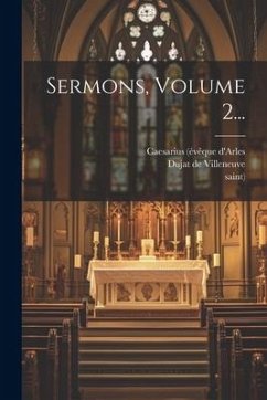 Sermons, Volume 2... - D'Arles, Caesarius (Évêque; Saint)