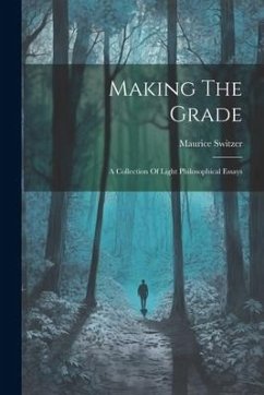 Making The Grade: A Collection Of Light Philosophical Essays - Switzer, Maurice