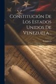 Constitución De Los Estados Unidos De Venezuela...