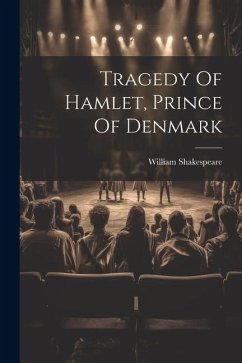 Tragedy Of Hamlet, Prince Of Denmark - Shakespeare, William