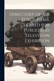 Directory of Air Force Films, Cleared for Public and Television Exhibition