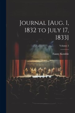 Journal [Aug. 1, 1832 to July 17, 1833]; Volume 2 - Kemble, Fanny