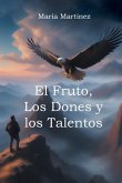El Fruto, Los Dones y los Talentos El Fruto, Los Dones y los Talentos