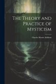 The Theory and Practice of Mysticism