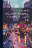 The Street Railway Journal, Volume 15, Issues 1-12