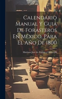 Calendario Manual Y Guia De Forasteros En México, Para El Año De 1800