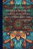 Desseins des edifices, meubles, habits, machines, et ustenciles des Chinois