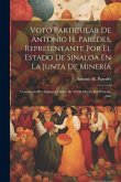 Voto Particular De Antonio H. Paredes, Representante Por El Estado De Sinaloa En La Junta De Minería: Convocada Por Suprema Órden De 16 De Marzo Del P