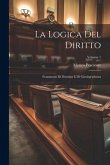 La Logica Del Diritto: Frammenti Di Dottrina E Di Giurisprudenza; Volume 1