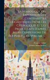 La Symbolique, Ou Exposition Des Contrariétés Dogmatiques Entre Les Catholiques Et Les Protestants D'après Leurs Confessions De Foi Publiques, Volume La Symbolique, Ou Exposition Des Contrariétés Dogmatiques Entre Les Catholiques Et Les Protestants D'après Leurs Confessions De Foi Publiques, Volume