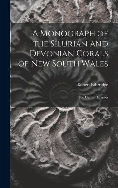 A Monograph of the Silurian and Devonian Corals of New South Wales: The Genus Halysites - Etheridge, Robert