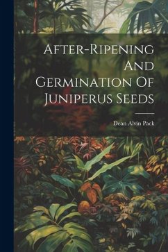 After-ripening And Germination Of Juniperus Seeds - Pack, Dean Alvin