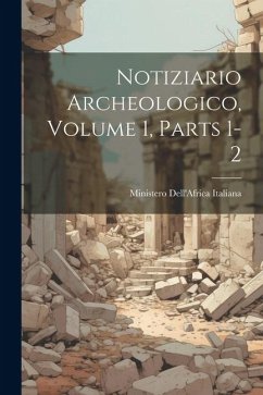 Notiziario Archeologico, Volume 1, parts 1-2 - Italiana, Ministero Dell'africa