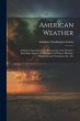American Weather: A Popular Exposition... - Bild 1