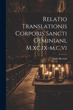 Relatio Translationis Corporis Sancti Geminiani, M.xc.ix-m.c.vi - Bertoni, Giulio