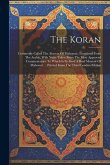 The Koran: Commonly Called The Alcoran Of Mahomet: Translated From The Arabic, With Notes Taken From The Most Approved Commentato