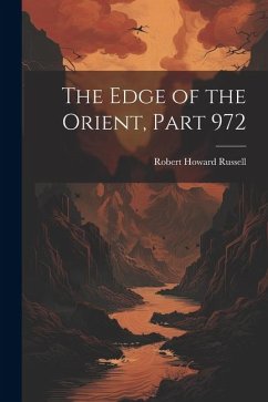 The Edge of the Orient, Part 972 - Russell, Robert Howard