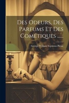 Des Odeurs, Des Parfums Et Des Cométiques ......