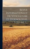 Revue Internationale De Viticulture Et D'oenologie, Volume 1...